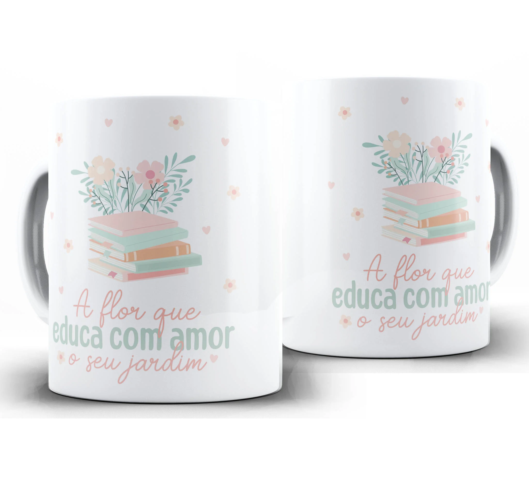 Caneca Personalizada Feliz Dia dos Professores — W98 — A flor que Educa com Amor o seu Jardim