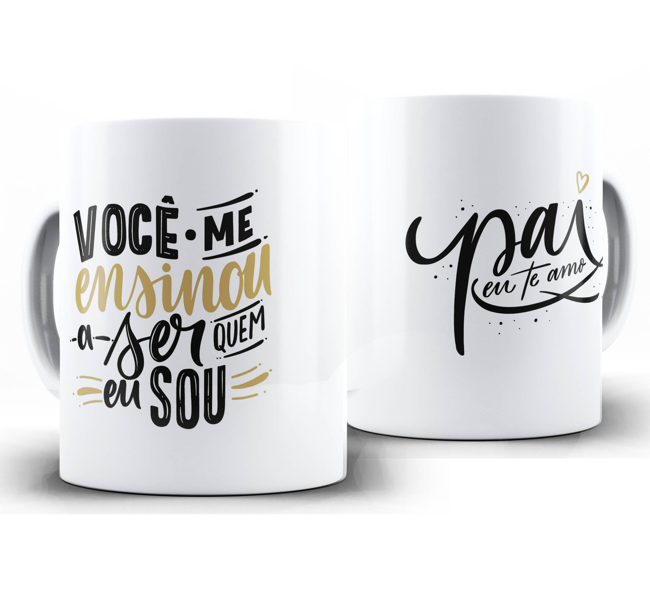 Caneca dia dos Pais W20 - Você me ensinou a ser quem eu sou